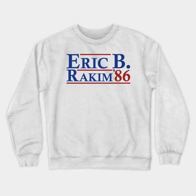 Eric B. Rakim 86 - Eric B. Rakim For President 86 Crewneck Sweatshirt by artbycoan